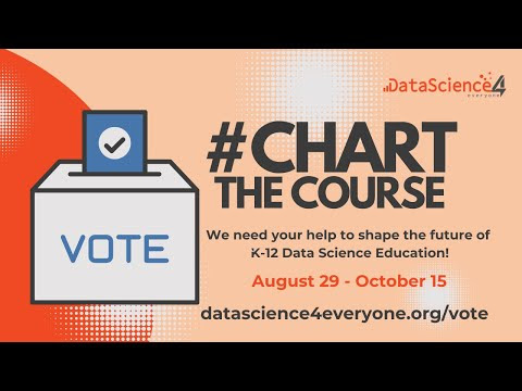 Chart the Course: We need your help to shape the future of K-12 Data Science Education! Vote August 29-October 15. datascience4everyone.org/vote